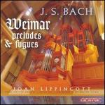 Bach: Weimar Preludes & Fugues