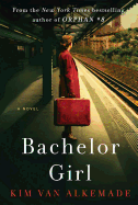 Bachelor Girl: A Novel by the Author of Orphan #8