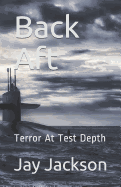 Back Aft: Terror At Test Depth