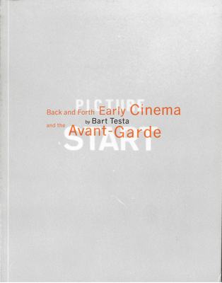 Back and Forth: Early Cinema and the Avant-Garde - Testa, Bart