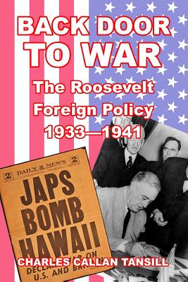 Back Door to War: The Roosevelt Foreign Policy 1933-1941 - Tansill, Charles Callan