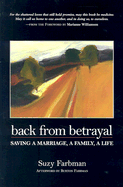 Back from Betrayal: Saving a Marriage, a Family, a Life - Farbman, Suzy, and Williamson, Marianne (Foreword by), and Farbman, Burton (Afterword by)