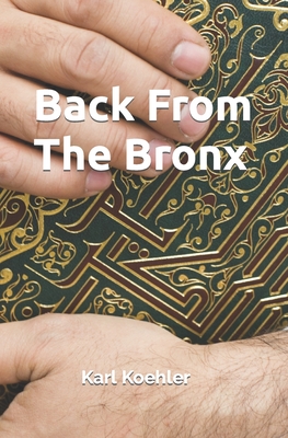 Back from the Bronx - Koehler, Karl