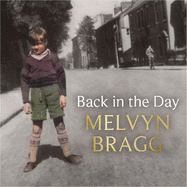 Back in the Day: Melvyn Bragg's deeply affecting, first ever memoir