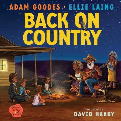 Back On Country: Welcome to Our Country - Goodes, Adam, and Laing, Ellie