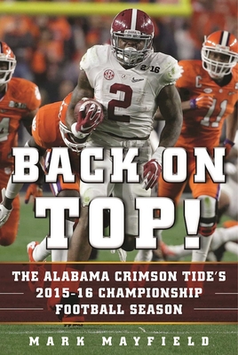 Back on Top!: The Alabama Crimson Tide's 2015-16 Championship Football Season - Mayfield, Mark