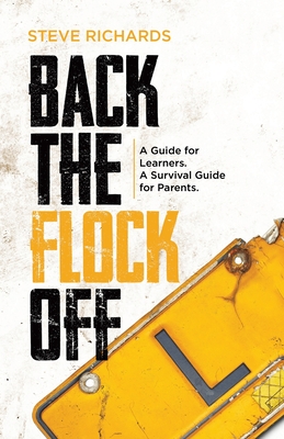 Back the Flock Off: A Guide for Learners. A Survival Guide for Parents. - Richards, Steve