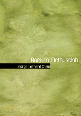 Back to Methuselah - Shaw, George Bernard