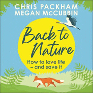 Back to Nature: How to Love Life - and Save It