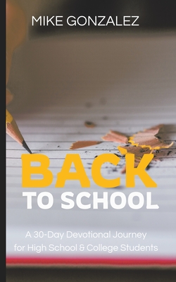 Back to School: A 30-Day Devotional Journey - Gonzalez, Mike