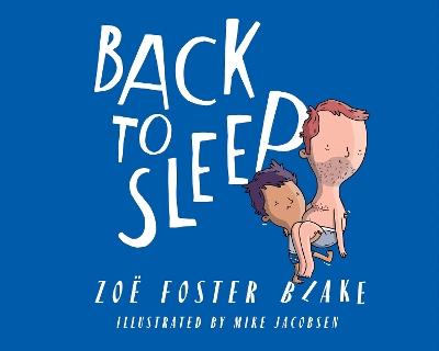 Back to Sleep: from the bestselling author of No One Likes a Fart - Foster Blake, Zoe