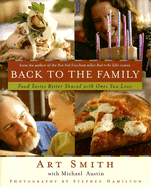 Back to the Family: Food Tastes Better Shared with the Ones You Love - Smith, Art, and Austin, Michael