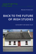 Back to the Future of Irish Studies: Festschrift for Tadhg Foley - Maher, Eamon (Series edited by), and O'Connor, Maureen (Editor)