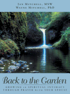 Back to the Garden: Growing in Spiritual Intimacy Through Prayer with Your Spouse