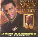 Back to the Mambo: Tribute to Machito - Jose "El Canario" Alberto