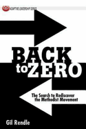 Back to Zero: The Search to Rediscover the Methodist Movement