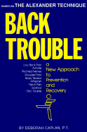 Back Trouble: A New Approach to Prevention and Recovery - Caplan, Deborah