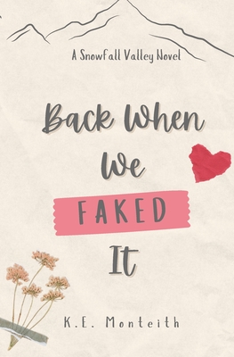 Back When We Faked It - Monteith, K E