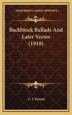 Backblock Ballads and Later Verses (1918) - Dennis, C J