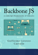 Backbone JS: JavaScript Framework. 2a Edici?n