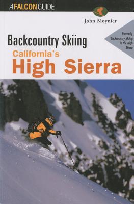 Backcountry Skiing California's High Sierra - Moynier, John