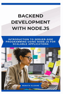 Backend Development with Node.Js: Introduction to server-side programming using Node.js for scalable applications