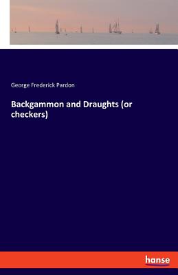 Backgammon and Draughts (or checkers) - Pardon, George Frederick