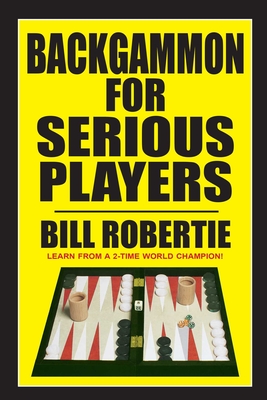 Backgammon for Serious Players - Robertie, Bill