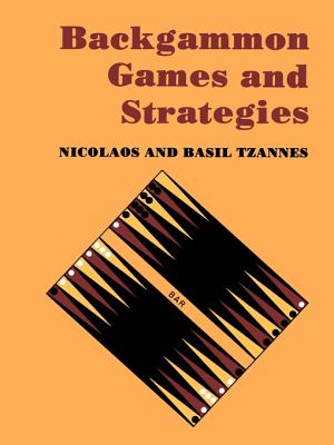 Backgammon Games and Strategies - Tzannes, Nicolaos S, and Tzannes, Basil