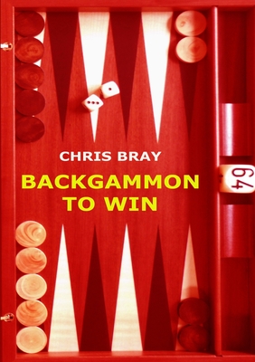 Backgammon to Win - Bray, Chris
