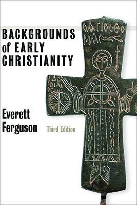 Backgrounds of Early Christianity - Ferguson, Everett