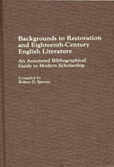 Backgrounds to Restoration and Eighteenth-Century English Literature: An Annotated Bibliographical Guide to Modern Scholarship