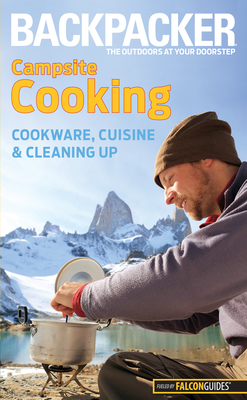 Backpacker Campsite Cooking: Cookware, Cuisine, and Cleaning Up - Absolon, Molly