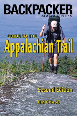 Backpacker Magazine's Guide to the Appalachian Trail - Chase, Jim