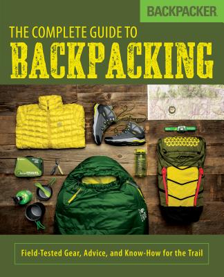 Backpacker the Complete Guide to Backpacking - Magazine, Backpacker, and Burbidge, John (Editor)