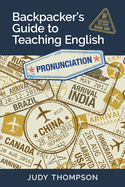 Backpacker's Guide to Teaching English Book 1 Pronunciation: Cracking the Code