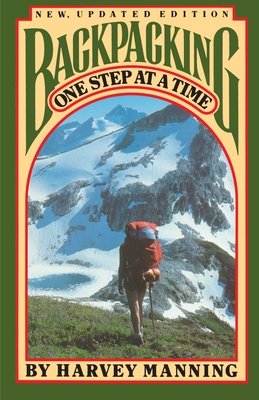 Backpacking: One Step at a Time - Manning, Harvey