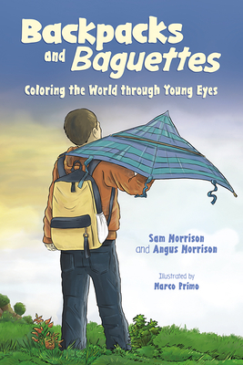 Backpacks and Baguettes: Coloring the World Through Young Eyes - Morrison, Dan