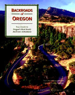 Backroads of Oregon: Your Guide to Oregon's Most Scenic Backroad Adventures - Ostertag, Rhonda, and Ostertag, George (Photographer)