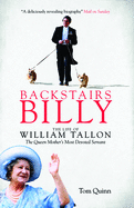 Backstairs Billy: The Life of William Tallon, the Queen Mother's Most Devoted Servant