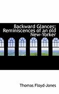 Backward Glances; Reminiscences of an Old New-Yorker