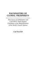 Backwaters of Global Prosperity: How Forces of Globalization and GATT/Wto Trade Regimes Contribute to the Marginalization of the World's Poorest Nations
