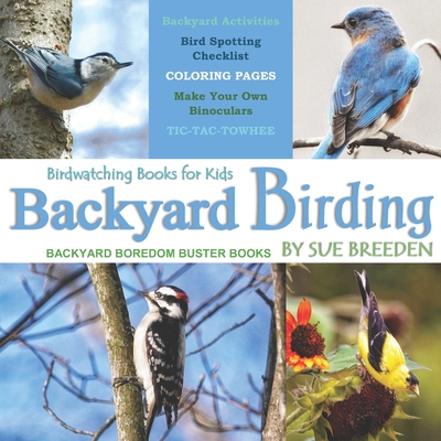 Backyard Birding: Birdwatching Books for Kids - Terry, Elizabeth (Editor), and Breeden, Sue