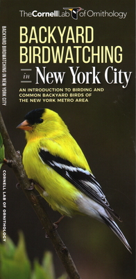 Backyard Birdwatching in New York City: An Introduction to Birding and Common Backyard Birds of the New York Metro Area - Cornell Lab of Ornithology, The