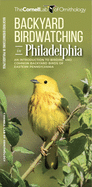 Backyard Birdwatching in Philadelphia: An Introduction to Birding and Common Backyard Birds of Eastern Pennsylvania