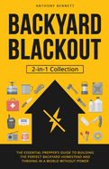 Backyard Blackout: The Essential Prepper's Guide to Building the Perfect Backyard Homestead and Thriving in a World Without Power (2-in-1 Collection)
