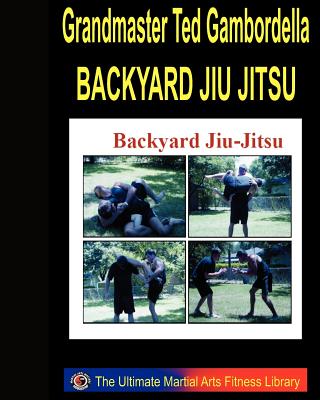 Backyard Jiu Jitsu: Taking Your Jiu Jitsu to the Backyard. by ...