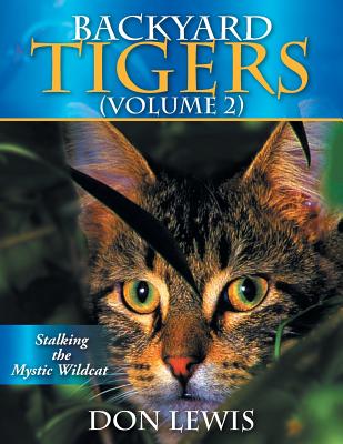 Backyard Tigers (Volume 2): Stalking the Mystic Wildcat - Lewis, Don