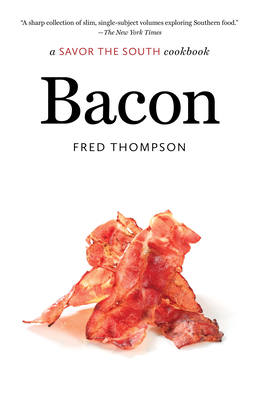 Bacon: a Savor the South cookbook - Thompson, Fred, Dr.