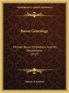 Bacon Genealogy: Michael Bacon of Dedham, and His Descendants (1915)